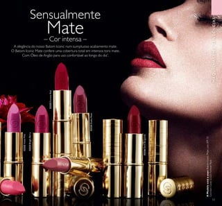 53
A elegância do nosso Batom Iconic num sumptuoso acabamento mate.
O Batom Iconic Mate confere uma cobertura total em intensos tons mate.
Com Óleo de Argão para uso confortável ao longo do dia*
.
Sensualmente
Mate– Cor intensa –
MAQUILHAGEMETENDÊNCIAS
32326DarkBurgundy
32324DuskyRose
32325ForeverRed
32323BrightBerry
32322VioletPink
32318 Pink Touch
AModeloestáausar:BatomIconicMatecomSPF12
GiordaniGold32325ForeverRed.
 