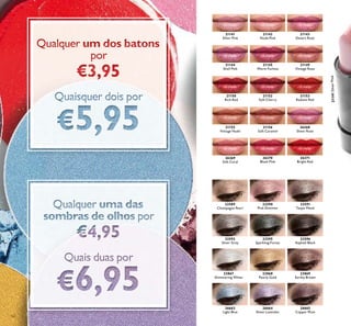 22590
Pink Shimmer
22591
Taupe Metal
22589
Champagne Pearl
22595
Sparkling Forest
22596
Asphalt Black
22592
Silver Grey
23869
Earthy Brown
23867
Shimmering White
23868
Pearly Gold
26663
Light Blue
26664
Sheer Lavender
26665
Copper Plum
21142
Nude Pink
21143
Desert Rose
21141
Silver Pink
21149
Vintage Rose
21145
Warm Fuchsia
21144
Shell Pink
21153
Radiant Red
21152
Soft Cherry
21150
Rich Red
21156
Soft Caramel
21155
Vintage Nude
26268
Sheer Rose
26269
Soft Coral
26271
Bright Red
26270
Blush Pink
62
21141SilverPink
QualquerQualquerQualquer uma dasuma dasuma das
sombras de olhossombras de olhossombras de olhos porporpor
€4,95€4,95€4,95
Quais duas porQuais duas porQuais duas por
6,956,956,95
QualquerQualquerQualquer um dos batonsum dos batonsum dos batons
porporpor
€3,95€3,95€3,95
Quaisquer dois porQuaisquer dois porQuaisquer dois por
5,955,955,95
 