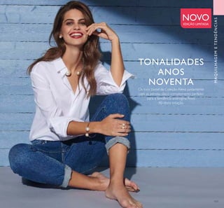 117
TONALIDADES
ANOS
NOVENTA
Os tons pastel da Coleção Alexa juntamente
com as pérolas são o complemento perfeito
para a tendência andrógina Anos
90 desta estação.
MAQUILHAGEMETENDÊNCIAS
NOVOEDIÇÃO LIMITADA
 