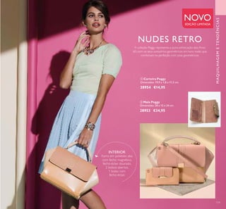 119
NOVOEDIÇÃO LIMITADA
NUDES RETRO
A coleção Peggy representa a pura soﬁsticação dos Anos
60, com os seus acessórios geométricos em tons nude, que
combinam na perfeição com joias geométricas.
ባ Mala Peggy
Dimensões: 28 x 12 x 24 cm.
28953 €34,95
ቢ Carteira Peggy
Dimensões: 19,9 x 1,8 x 11,5 cm.
28954 €14,95
INTERIOR
Forro em poliéster, aba
com fecho magnético,
fecho-éclair dourado,
2 bolsos abertos,
1 bolso com
fecho-éclair.
MAQUILHAGEMETENDÊNCIAS
ቢ
ባ
 