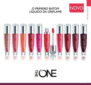 3
O PRIMEIRO BATOM
LÍQUIDO DA ORIFLAME
NOVO
EMDESTAQUE
 