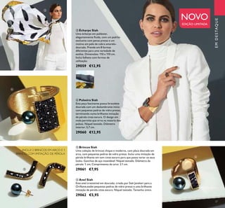 37
ቤ Écharpe Siah
Uma écharpe em poliéster,
elegantemente ﬂuida, com um padrão
exclusivo com penas pretas e um
motivo em pele de cobra amarelo-
dourado. Prende em 8 formas
diferentes para uma variedade de
estilos. Dimensões: 110 x 110 cm.
Inclui folheto com formas de
utilização.
29059 €12,95
ብ Pulseira Siah
Esta peça fascinante possui bracelete
dourada com um deslumbrante início
com pequenas pedras de vidro pretas,
terminando numa brilhante imitação
de pérola cinza escura. O design em
mola permite que sirva na maioria dos
pulsos. Níquel testado. Diâmetro
interior: 5,7 cm.
29060 €12,95
ቦ Brincos Siah
Uma coleção de brincos chique e moderna, com placa dourada em
arco, com pequenas pedras de vidro pretas. Inclui uma imitação de
pérola brilhante em tom cinza escuro para que possa variar os seus
looks. Ganchos de aço inoxidável. Níquel testado. Diâmetro da
pérola: 1 cm; Comprimento do arco: 3.1 cm.
29061 €7,95
ቧ Anel Siah
Este anel irresistível em dourado, criado por Siah Javaheri para a
Oriﬂame,exibe pequenas pedras de vidro pretas e uma brilhante
imitação de pérola cinza escura. Níquel testado. Tamanho único.
29062 €5,95
INCLUI 2 BRINCOS EM ARCO E 1
BRINCO COM IMITAÇÃO DE PÉROLA
NOVO
EDIÇÃO LIMITADA
EMDESTAQUE
ቤ
ብ
ቦ
ቧ
 