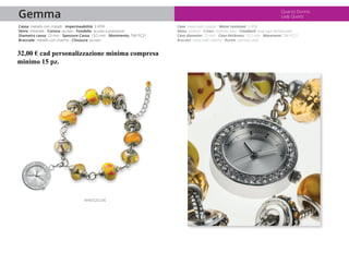 Quarzo Donna
Lady QuartzGemma
Cassa: metallo con cristalli - Impermeabilità: 3 ATM
Vetro: minerale - Corona: acciaio - Fon...