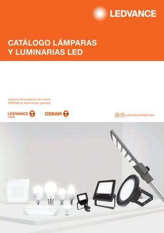 CATÁLOGO LÁMPARAS
Y LUMINARIAS LED
Licencia de producto de marca
OSRAM en iluminación general
 