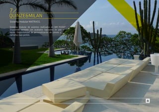 Sistema modular MATRASS.
Sistema modular de asientos realizados en QM FOAM™.
Disponible también con acabados tapizados en piel y
tejido. Disponibilidad de personalización de colores y
tamaños bajo pedido.
QUINZE&MILAN
7
 