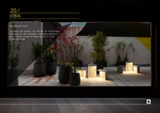 Luminaria de exterior EMPTY.
Diseñada por Xuclá.
Luminaria de exterior, con difusor de metacrilato,
disponible en dos acabados: hormigón polímero
gris y blanco. Incluye la fuente de luz: 2 x LED
STRIP 24V 8,6W.
VIBIA
20
 