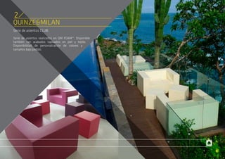 Serie de asientos CLUB.
Serie de asientos realizados en QM FOAM™. Disponible
también con acabados tapizados en piel y tejido.
Disponibilidad de personalización de colores y
tamaños bajo pedido.
QUINZE&MILAN
2
 