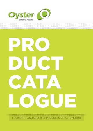 LOCKSMITH DIVISION
PRO
cata
duct
logue
locksmith and security products of automotor
 
