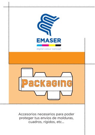 Packaging
Accesorios necesarios para poder
proteger tus envíos de molduras,
cuadros, rígidos, etc...

 