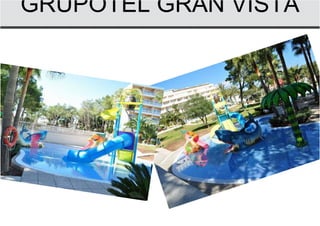 GRUPOTEL GRAN VISTA
 