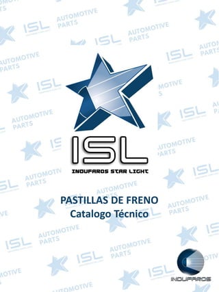 DIAGRAMA DE PASTILLAS
PASTILLAS DE FRENO
Catalogo Técnico
 