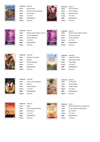 Colección: Outlet 59
Titulo: Familia secreta
Tema: Miniserie: Hombres indómitos
Autor: Brenda Harlen
Fecha: 01/11/2012
ISBN: 9788490008935
Precio: 2,60 Euros
Colección: Outlet 15
Titulo: Amor por derecho
Tema: Amor y negocios
Autor: Barbara Delinsky
Fecha: 01/11/2012
ISBN: 9788490008973
Precio: 3,25 Euros
Colección: Outlet 47
Titulo: Pasiones de hielo-Objetivo sensual
Tema: Aventura apasionada
Autor: Jennifer LaBrecque
Fecha: 01/11/2012
ISBN: 9788490008980
Precio: 4,30 Euros
Colección: Outlet 47
Titulo: Pasiones de hielo-Objetivo sensual
Tema: Aventura apasionada
Autor: Jennifer LaBrecque
Fecha: 01/11/2012
ISBN: 9788490008980
Precio: 4,30 Euros
Colección: Outlet 492
Titulo: Olvidada por su esposo
Tema: Medieval
Autor: Michelle Willingham
Fecha: 01/11/2012
ISBN: 9788490009024
Precio: 3,75 Euros
Colección: Outlet 285
Titulo: La elección de Daisy
Tema: Segunda oportunidad
Autor: Susan Wiggs
Fecha: 01/11/2012
ISBN: 9788490009055
Precio: 3,80 Euros
Colección: Outlet 286
Titulo: Camino oculto a Darjeeling
Tema: Histórica
Autor: Deanna Raybourn
Fecha: 01/11/2012
ISBN: 9788490009062
Precio: 3,80 Euros
Colección: Outlet 56
Titulo: La otra verdad
Tema: Contemporánea
Autor: Heather Graham
Fecha: 01/11/2012
ISBN: 9788490009093
Precio: 4,25 Euros
Colección: Outlet 124
Titulo: Noelle
Tema: Ficción romántica histórica
Autor: Diana Palmer
Fecha: 01/11/2012
ISBN: 9788490009123
Precio: 9,90 Euros
Colección: Outlet 3
Titulo: Deseo de Navidad-Amor verdadero-Con
Tema: Ficción romántica contemporánea
Autor: Nora Roberts
Fecha: 01/11/2012
ISBN: 9788490009130
Precio: 11,45 Euros
 