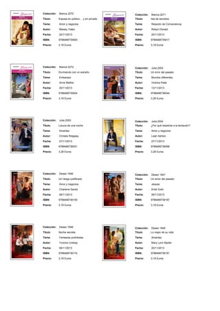 Colección: Bianca 2270
Titulo: Esposa en público… y en privado
Tema: Amor y negocios
Autor: Maisey Yates
Fecha: 20/11/2013
ISBN: 9788468735900
Precio: 3,18 Euros
Colección: Bianca 2271
Titulo: Isla de secretos
Tema: Relación de Conveniencia
Autor: Robyn Donald
Fecha: 20/11/2013
ISBN: 9788468735917
Precio: 3,18 Euros
Colección: Bianca 2272
Titulo: Durmiendo con un extraño
Tema: Embarazo
Autor: Anne Mather
Fecha: 20/11/2013
ISBN: 9788468735924
Precio: 3,18 Euros
Colección: Julia 2002
Titulo: Un error del pasado
Tema: Mundos diferentes
Autor: Victoria Pade
Fecha: 13/11/2013
ISBN: 9788468736044
Precio: 3,28 Euros
Colección: Julia 2003
Titulo: Locura de una noche
Tema: Amantes
Autor: Christie Ridgway
Fecha: 27/11/2013
ISBN: 9788468736051
Precio: 3,28 Euros
Colección: Julia 2004
Titulo: ¿Por qué resistirse a la tentación?
Tema: Amor y negocios
Autor: Leah Ashton
Fecha: 27/11/2013
ISBN: 9788468736068
Precio: 3,28 Euros
Colección: Deseo 1946
Titulo: Un riesgo justificado
Tema: Amor y negocios
Autor: Charlene Sands
Fecha: 06/11/2013
ISBN: 9788468736150
Precio: 3,18 Euros
Colección: Deseo 1947
Titulo: Un amor del pasado
Tema: Jeques
Autor: Kristi Gold
Fecha: 06/11/2013
ISBN: 9788468736167
Precio: 3,18 Euros
Colección: Deseo 1948
Titulo: Noche secreta
Tema: Fantasías prohibidas
Autor: Yvonne Lindsay
Fecha: 06/11/2013
ISBN: 9788468736174
Precio: 3,18 Euros
Colección: Deseo 1949
Titulo: Lo mejor de su vida
Tema: Amantes
Autor: Mary Lynn Baxter
Fecha: 20/11/2013
ISBN: 9788468736181
Precio: 3,18 Euros
 