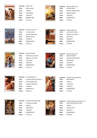 Colección: Deseo 1977
Titulo: Pasión a bordo
Tema: Amantes
Autor: Rachel Bailey
Fecha: 30/04/2014
ISBN: 9788468741963
Precio: 3,23 Euros
Colección: Miniserie-Jazmin 102
Titulo: Mi nueva familia
Tema: Miniserie: Bellaroo Creek
Autor: Michelle Douglas
Fecha: 02/04/2014
ISBN: 9788468742212
Precio: 3,33 Euros
Colección: Miniserie-Jazmin 103
Titulo: Su mejor alumna
Tema: Aventura apasionada
Autor: Barbara Hannay
Fecha: 16/04/2014
ISBN: 9788468742229
Precio: 3,33 Euros
Colección: Miniserie-Bianca 91
Titulo: La sombra de la culpa
Tema: Miniserie: Los Corretti
Autor: Abby Green
Fecha: 23/04/2014
ISBN: 9788468741864
Precio: 3,33 Euros
Colección: Miniserie-Julia 88
Titulo: Promesa de amor eterno
Tema: Miniserie: Los Fortune
Autor: Judy Duarte
Fecha: 02/04/2014
ISBN: 9788468742359
Precio: 3,47 Euros
Colección: Miniserie-Deseo 104
Titulo: Deseo inadecuado
Tema: Miniserie: Hijas del poder
Autor: Rachel Bailey
Fecha: 16/04/2014
ISBN: 9788468742069
Precio: 3,33 Euros
Colección: Tema-destacado 74
Titulo: Un soltero seductor-Fíate de mí
Tema: Aventura apasionada
Autor: Jacquie D´Alessandro
Fecha: 15/04/2014
ISBN: 9788468742151
Precio: 5,89 Euros
Colección: Harlequin-Internacional 549
Titulo: Bajo sospecha
Tema: Histórica
Autor: Louise Allen
Fecha: 01/04/2014
ISBN: 9788468742090
Precio: 5,13 Euros
Colección: Harlequin-Internacional 550
Titulo: En brazos del rebelde
Tema: Medieval
Autor: Blythe Gifford
Fecha: 01/04/2014
ISBN: 9788468742106
Precio: 5,13 Euros
Colección: Omnibus-Harlequin-Internacional 18
Titulo: El día de la boda-Viaje al amor
Tema: Histórica
Autor: Miranda Jarrett
Fecha: 20/04/2014
ISBN: 9788468742533
Precio: 6,60 Euros
 