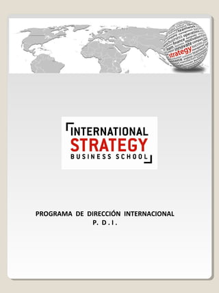 PROGRAMA DE DIRECCIÓN INTERNACIONAL
P. D . I .
 