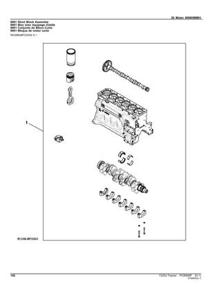 20 Motor 6068HBM01
9901 Short Block Assembly
9901 Bloc avec équipage mobile
9901 Conjunto do Bloco Curto
9901 Bloque de motor corto
RE528638PCDD02 A.1
142 7225J Tractor PC8506P (D.1)
ST85634(A.1)
 