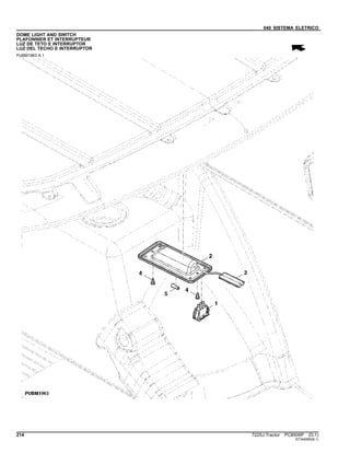 040 SISTEMA ELETRICO
DOME LIGHT AND SWITCH
PLAFONNIER ET INTERRUPTEUR
LUZ DE TETO E INTERRUPTOR
LUZ DEL TECHO E INTERRUPTOR
PUBM1963 A.1
214 7225J Tractor PC8506P (D.1)
ST344990(B.1)
 