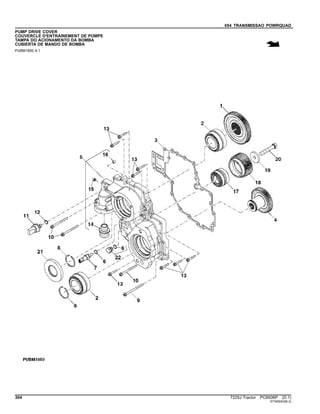 054 TRANSMISSAO POWRQUAD
PUMP DRIVE COVER
COUVERCLE D'ENTRAINEMENT DE POMPE
TAMPA DO ACIONAMENTO DA BOMBA
CUBIERTA DE MANDO DE BOMBA
PUBM1850 A.1
304 7225J Tractor PC8506P (D.1)
ST345043(B.2)
 