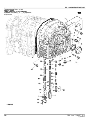 054 TRANSMISSAO POWRQUAD
TRANSMISSION FRONT COVER
CARTER AVANT
TAMPA DIANTEIRA DA TRANSMISSAO
CUBIERTA DELANTERA DE LA TRANSMISION
PUBM1842 A.1
320 7225J Tractor PC8506P (D.1)
ST343818(B.2)
 