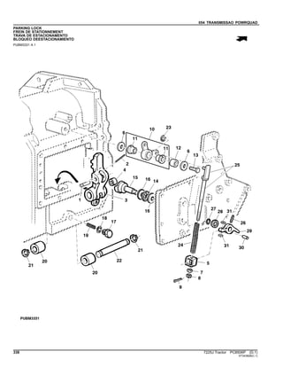 054 TRANSMISSAO POWRQUAD
PARKING LOCK
FREIN DE STATIONNEMENT
TRAVA DE ESTACIONAMENTO
BLOQUEO DEESTACIONAMIENTO
PUBM3331 A.1
338 7225J Tractor PC8506P (D.1)
ST343828(C.1)
 