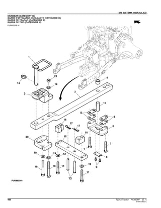 070 SISTEMA HIDRAULICO
DRAWBAR (CATEGORY III)
BARRE D'ATTELATGE OSCILLANTE (CATEGORIE III)
BARRA DE TRACAO (CATEGORIA III)
BARRA DE TIRO (CATEGORIA III)
PUBM2008 A.1
480 7225J Tractor PC8506P (D.1)
ST345134(B.1)
 