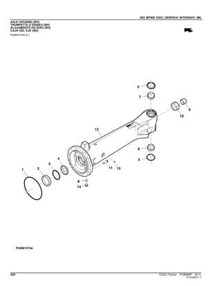 083 MFWD EIXO (SERVICO INTENSIVO 3M)
AXLE HOUSING (RH)
TROMPETTE D ESSIEU (RH)
ALOJAMENTO DO EIXO (RH)
CAJA DEL EJE (RH)
PUBM1074A A.1
524 7225J Tractor PC8506P (D.1)
ST343922(C.1)
 