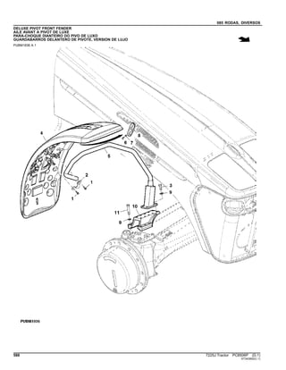 085 RODAS, DIVERSOS
DELUXE PIVOT FRONT FENDER
AILE AVANT A PIVOT DE LUXE
PARA-CHOQUE DIANTEIRO DO PIVO DE LUXO
GUARDABARROS DELANTERO DE PIVOTE, VERSION DE LUJO
PUBM1836 A.1
588 7225J Tractor PC8506P (D.1)
ST343952(C.1)
 