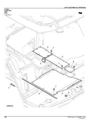090 PLATAFORMA DO OPERADOR
FLOOR
PLANCHER
PISO
PISO
PUBM1999 A.1
608 7225J Tractor PC8506P (D.1)
ST343960(C.1)
 