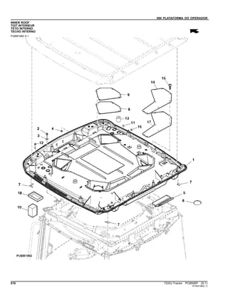 090 PLATAFORMA DO OPERADOR
INNER ROOF
TOIT INTERIEUR
TETO INTERNO
TECHO INTERNO
PUBM1982 A.1
616 7225J Tractor PC8506P (D.1)
ST345199(C.1)
 