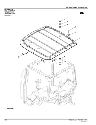 090 PLATAFORMA DO OPERADOR
OUTER ROOF
TOIT EXTERIEUR
TETO EXTERNO
TECHO EXTERNO
PUBM1944 A.1
618 7225J Tractor PC8506P (D.1)
ST345200(B.1)
 