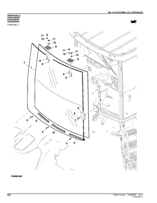 090 PLATAFORMA DO OPERADOR
WINDSHIELD
PARE-BRISE
PARABRISA
PARABRISA
PUBM1868 A.1
628 7225J Tractor PC8506P (D.1)
ST345205(D.1)
 