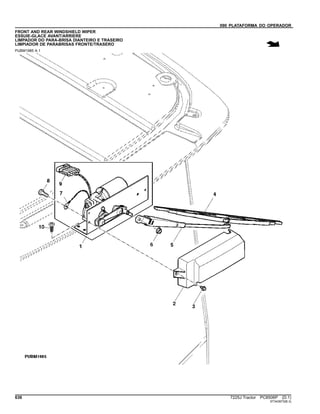 090 PLATAFORMA DO OPERADOR
FRONT AND REAR WINDSHIELD WIPER
ESSUIE-GLACE AVANT/ARRIERE
LIMPADOR DO PARA-BRISA DIANTEIRO E TRASEIRO
LIMPIADOR DE PARABRISAS FRONTE/TRASERO
PUBM1985 A.1
636 7225J Tractor PC8506P (D.1)
ST343973(B.3)
 