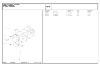 7/16x20
7/16x14x2.1/4
7/16x20
7/16x20x2"
EE88Z002
048424N1
1
2
3
4
5
3589429M1
069676T1
377563X1
069676T1
377561X1
4
4
3
10
10
STUD ESPARRAGO
NUT TUERCA
BOLT PERNO
NUT TUERCA
BOLT PERNO
PRISIONEIRO
PORCA
PARAFUSO
PORCA
PARAFUSO
C026502 E03 12/05
(1)
30 40
Fixação Eixo Traseiro - Transmissão
Rear Axle - Transmission
Eje Trasero - Transmissión
30 40
-
Menu Símbolos
 