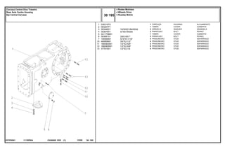 19/32X21/64X5/64
5/16X18X5/8
3/8X16X1"
5/16"X11/16"
3/4"X2.1/2"
1/2"X2.5/8"
1/2"X2.5/8"
1/2"X2.1/4
1115Z004
037030N1
1
2
3
4
5
6
7
10
11
12
13
036315P2
063207P1
353446X1
353676X1
3411758M1
353691X1
195569M1
490808M1
1860900M1
1860900M1
377616X1
1
1
3
3
1
3
4
4
2
8
4
HOUSING ALOJAMIENTO
COVER CUBIERTA
WASHER ARANDELA
BOLT PERNO
COVER CUBIERTA
BOLT PERNO
STUD ESPARRAGO
STUD ESPARRAGO
STUD ESPARRAGO
STUD ESPARRAGO
STUD ESPARRAGO
CARCAÇA
TAMPA
ARRUELA
PARAFUSO
TAMPA
PARAFUSO
PRISIONEIRO
PRISIONEIRO
PRISIONEIRO
PRISIONEIRO
PRISIONEIRO
C026502 E03 12/05
(1)
4 Rodas Motrizes
4 Wheels Drive
4 Ruedas Motriz
30 195
Carcaça Central Eixo Traseiro
Rear Axle Centre Housing
Eje Central Carcasa
30 195
-
Menu Símbolos
 
