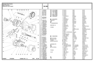 5/16X24X1"
11/16X25/64X3/32
3/8X16X2.1/2
7/16X20
7/16X20
25/32X15/32X7/64
7/16X20X3.7/8
7/16X20
13/16"
EC63Z005
T0260007
0.73/0.78MM
0.60/0.66MM
1.24/1.29MM
1.11/1.16MM
0.99/1.04MM
0.86/0.91MM
1850909M91
1851533M91
1860503M92
30-310 No
30-315 No
30-330 No
1
1
1
1
1
1
2
3
4
5
6
7
7
8
9
10
11
12
13
14
15
16
17
18
19
20
21
22
23
24
25
26
27
28
29
30
30
31
32
33
34
35
36
37
38
39
40
41
41
42
187689M1
521401M1
892170M1
892171M1
892172M1
892173M1
897003M3
906807M1
034013P1
1860970M1
3409713M1
353434X1
1860959M1
354269X1
1865002M1
330797X1
046808P1
894772M2
894778M1
1864852M1
022516P3
1864869M1
897005M1
022351P1
068135T1
022356N1
022355N3
338600X1
353432X1
3585916M1
2412X
361785X1
3147504M2
055999P2
3148715M91
1865014M1
906811M1
353426X1
851258M1
358950X1
1864764M1
906808M1
1860838M2
420407M1
1860881M1
1860884M1
1864763M1
X
X
X
X
X
X
1
1
1
1
4
1
1
2
2
2
2
2
2
2
2
6
2
6
2
2
2
X
2
2
24
24
2
2
24
1
1
2
1
1
1
1
1
1
1
4
1
1
1
1
SHIM CALCE
SHIM CALCE
SHIM CALCE
SHIM CALCE
SHIM CALCE
SHIM CALCE
BEARING COJINETE
SLEEVE MANCHA
FORK HORQUILLA
BEARING COJINETE
BOLT PERNO
BRACKET SOPORTE
BRACKET SOPORTE
WASHER ARANDELA
CAP TAPA
BOLT PERNO
SPACER PIEZA DISTANCIA
NUT TUERCA
LEVER PALANCA
ANNULAR GEAR ENGRANAJE ANULAR
BUSH CASQUILLO
PIN PASADOR
CARRIER PORTADOR
SHAFT ARBOL
GEAR ENGRANAJE
CIRCLIP CIRCULITO
BEARING COJINETE
ADHESIVE ADHESIVO
KIT, COVER JUEGO DE TAPA
HALF AXLE SEMIEJES
NUT TUERCA
WASHER ARANDELA
SHAFT ARBOL
PLUG TAPON
BOLT PERNO
AXLE HOUSING CAJA DEL EJE
AXLE HOUSING CAJA DEL EJE
KIT, BRAKE FRENOS JUEGO
FORK HORQUILLA
PROTECTOR PROTECTOR
NUT TUERCA
O RING JUNTA TORICA
CIRCLIP CIRCULITO
WASHER ARANDELA
SPRING RESORTE
O RING JUNTA TORICA
PIN PASADOR
PLATE PLATO
PLATE PLATO
SHAFT ARBOL
CALÇO
CALÇO
CALÇO
CALÇO
CALÇO
CALÇO
ROLAMENTO
LUVA
GARFO
ROLAMENTO
PARAFUSO
SUPORTE
SUPORTE
ARRUELA
CAPA
PARAFUSO
ESPAÇADOR
PORCA
ALAVANCA
COROA
BUCHA
PINO
PORTA ENGRENAGEM
EIXO
ENGRENAGEM
ANEL TRAVA
ROLAMENTO
ADESIVO
CJ. TAMPA
SEMI EIXO
PORCA
ARRUELA
EIXO
BUJÃO
PARAFUSO
CARCAÇA DO EIXO
CARCAÇA DO EIXO
CJ. FREIO
GARFO
PROTETOR
PORCA
ANEL "O"
ANEL TRAVA
ARRUELA
MOLA
ANEL "O"
PINO
PLACA
PLACA
EIXO
C026502 E03 12/05
(1)
30 295
Redução Final Traseira
Rear Final Drive
Reduccion Final Trasera
30 295
-
Menu Símbolos
 