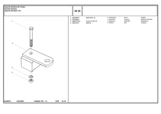 5/8X18X6.1/2
33,5X17,0X3,75
5/8X18
EQ33Z001
23308970
1
2
3
4
080240M1
027994S1
3585377M1
368123X1
1
1
1
1
BOLT PERNO
CLEVIS GANCHO SEGURI.
WASHER ARANDELA
NUT TUERCA
PARAFUSO
SUPORTE
ARRUELA
PORCA
C026502 E03 12/05
(1)
40 20
Suporte Da Barra De Tração
Drawbar Bracket
Soporte Del Barra Tiro
40 20
-
Menu Símbolos
 