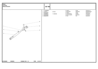 1/4"-28
1.1/4X5/32
1520Z001
897654M91
1
2
3
4
5
6
3149869M1
13811X
893405M2
354068X1
897653M2
893567M1
1
1
1
1
1
1
FORK HORQUILLA
GREASER ENGRASADOR
FORK HORQUILLA
DOWEL CENTRAJE
KNUCKLE CHARNELA
PIN PASADOR
GARFO
GRAXEIRA
GARFO
CONTRAPINO
ARTICULAÇÃO
PINO
C026502 E03 12/05
(1)
40 100
Braço
Lift Arms
Brazos Elevador
40 100
-
Menu Símbolos
 
