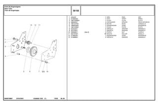 3/8x16
EC91Z001
1868970M91
1
2
3
4
5
6
7
8
9
10
11
12
13
22042X
515963M3
1661240M91
366045X1
1661237M1
1868540M1
1661235M1
353434X1
353756X1
355566X1
834167M1
515962M1
515966M1
1
1
1
3
2
1
1
2
1
3
22
1
2
RING ARO
SHAFT ARBOL
PLATE PLATO
SPACER PIEZA DISTANCIA
BUSH CASQUILLO
GEAR ENGRANAJE
PLATE PLATO
WASHER ARANDELA
WASHER ARANDELA
NUT TUERCA
ROLLER RODILLO
GEAR ENGRANAJE
WASHER ARANDELA
ANEL
EIXO
PLACA
ESPAÇADOR
BUCHA
ENGRENAGEM
PLACA
ARRUELA
ARRUELA
PORCA
ROLETE
ENGRENAGEM
ARRUELA
C026502 E03 12/05
(1)
50 65
Trem De Engrenagens
Gear Train
Trem De Engrenajes
50 65
-
Menu Símbolos
 