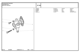 EO73Z001
2047-18
1
2
3
4
5
0920052
0746053
0096034
73071
36833119
2
1
1
1
1
WASHER ARANDELA
BOLT PERNO
BOLT PERNO
DRIVE TRASMISION
GASKET EMPAQUETADURA.
ARRUELA
PARAFUSO
PARAFUSO
ACIONADOR
JUNTA
C026502 E03 12/05
(1)
10 140
Acionamento Do Taquímetro
Tachometer Drive
Mando Del Taquímetro
10 140
-
Menu Símbolos
 