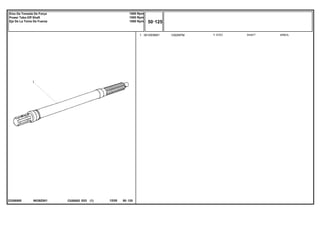 1000RPM
N038Z001
23308585
1 3610936M1 1 SHAFT ARBOL
EIXO
C026502 E03 12/05
(1)
50 125
1000 Rpm
1000 Rpm
1000 Rpm
Eixo Da Tomada De Força
Power Take-Off Shaft
Eje De La Toma De Fuerza
50 125
-
Menu Símbolos
 