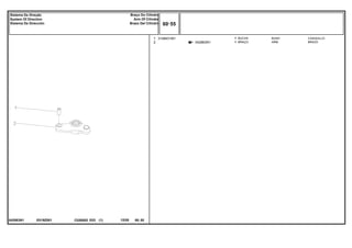 E019Z001
042863N1
042863N1
1
2
3148431M1 1
1
BUSH CASQUILLO
ARM BRAZO
BUCHA
BRAÇO
C026502 E03 12/05
(1)
60 55
Braço Do Cilíndro
Arm Of Cilinder
Brazo Del Cilíndro
Sistema De Direção
System Of Direction
Sistema De Dirección
60 55
-
Menu Símbolos
 