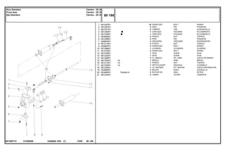 70x45x14
E145Z009
061355T1C
1
2
3
4
4
5
6
7
8
9
10
11
12
13
14
15
16
17
18
19
20
21
061287R1
061297R1
061231R1
061350R1
061349R1
053838R1
061296R1
049944R1
061214R1
053967R1
061266R1
041070R1
061236R1
061232R1
061289R1
061353R1
061213R1
061352R1
061235R1
053966R1
053965R1
061343R1
16
2
8
1
1
2
2
4
2
2
1
4
1
1
2
1
1
1
1
2
2
2
14
14
14
BOLT PERNO
PIN PASADOR
PAD ALMOHADILLA
HOUSING ALOJAMIENTO
HOUSING ALOJAMIENTO
NUT TUERCA
PIN PASADOR
GREASER ENGRASADOR
NUT TUERCA
BOLT PERNO
CYLINDER CILINDRO
BOLT PERNO
GUIDE GUIA
GUIDE GUIA
KIT, ARM JUEGO DE BRAZO
ARM BRAZO
NUT TUERCA
KNUCKLE CHARNELA
KIT, REPAIR JUEGO REPARACION
BUSH CASQUILLO
SEAL RETEN
COVER CUBIERTA
PARAFUSO
PINO
TAMPÃO
CARCAÇA
CARCAÇA
PORCA
PINO
GRAXEIRA
PORCA
PARAFUSO
CILINDRO
PARAFUSO
GUIA
GUIA
CJ. BRAÇO
BRAÇO
PORCA
ARTICULAÇÃO
JG. REPARO
BUCHA
RETENTOR
TAMPA
C026502 E03 12/05
(1)
60 180
Carraro - 20.14
Carraro - 20.14
Carraro - 20.14
Eixo Dianteiro
Front Axle
Eje Delantero
60 180
-
Menu Símbolos
 