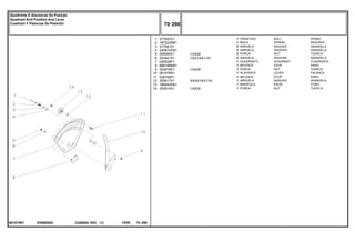 1/4X28
1/2X1/4X1/16
1/4X28
3/4X5/16X1/16
1/4X28
ED66Z004
061474N1
1
2
3
4
5
6
7
8
9
10
11
12
13
14
377607X1
1872240M1
377581X1
3408797M1
355564X1
353441X1
026528P1
898198M91
353919X1
061476N1
026795P1
355617X1
1860402M1
353918X1
1
1
2
2
2
2
1
1
1
1
1
1
1
1
BOLT PERNO
SPRING RESORTE
WASHER ARANDELA
WASHER ARANDELA
NUT TUERCA
WASHER ARANDELA
QUADRANT CUADRANTE
STOP PARO
NUT TUERCA
LEVER PALANCA
STOP PARO
WASHER ARANDELA
KNOB POMO
NUT TUERCA
PARAFUSO
MOLA
ARRUELA
ARRUELA
PORCA
ARRUELA
QUADRANTE
BATENTE
PORCA
ALAVANCA
BATENTE
ARRUELA
MANÍPULO
PORCA
C026502 E03 12/05
(1)
70 290
Quadrante E Alavancas De Posição
Quadrant And Position And Lever
Cuadrant Y Palancas De Posición
70 290
-
Menu Símbolos
 
