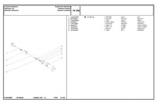 AP16Z002
3148425M91
70-350 No
1
2
3
4
5
6
7
8
9
3148426M91
898189M2
3148428M91
358945X1
3148429M1
364281X1
762026M1
1870225M1
1870244M1
1
1
1
1
1
1
1
1
1
AXLE EJE
ROLLER RODILLO
SHAFT ARBOL
CIRCLIP CIRCULITO
BRACKET SOPORTE
O RING JUNTA TORICA
O RING JUNTA TORICA
BUSH CASQUILLO
PIN PASADOR
ÁRVORE
ROLETE
EIXO
ANEL TRAVA
SUPORTE
ANEL "O"
ANEL "O"
BUCHA
PINO
C026502 E03 12/05
(1)
70 340
Suporte Do Quadrante
Quadrant Support
Soporte Cuadrante
Levante Hidráulico
Hydraulic Lift
Elevador Hidraulico
70 340
-
Menu Símbolos
 