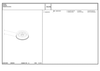 0095Z001
3408361M91
3408361M91
1
2 3408357M1
1
1
1
FLYWHEEL VOLANTE MOTOR
STARTER RING ARO DE ARRANQUE
VOLANTE MOTOR
CREMALHEIRA
C026502 E03 12/05
(1)
10 215
Volante
Flywheel
Volante De Inercia
10 215
-
Menu Símbolos
 