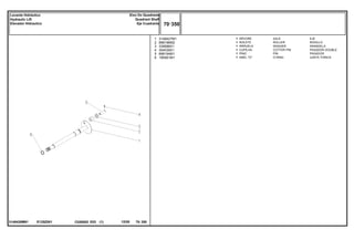 E125Z001
3148426M91
1
2
3
4
5
6
3148427M1
898196M2
339588X1
354039X1
898194M1
195561M1
1
1
1
1
1
1
AXLE EJE
ROLLER RODILLO
WASHER ARANDELA
COTTER PIN PASADOR DOUBLE
PIN PASADOR
O RING JUNTA TORICA
ÁRVORE
ROLETE
ARRUELA
CUPILHA
PINO
ANEL "O"
C026502 E03 12/05
(1)
70 350
Eixo Do Quadrante
Quadrant Shaft
Eje Cuadrante
Levante Hidráulico
Hydraulic Lift
Elevador Hidraulico
70 350
-
Menu Símbolos
 