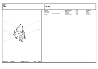 CB10Z001
3808617M91
3808617M91
1
2
3
4
5
377528X1
1868431M3
1664491M2
377528X1
4
2
1
1
1
STUD ESPARRAGO
PLUG TAPON
BUSH CASQUILLO
BODY CUERPO
STUD ESPARRAGO
PRISIONEIRO
BUJÃO
BUCHA
CORPO
PRISIONEIRO
C026502 E03 12/05
(1)
70 385
Corpo
Body
Cuerpo
70 385
-
Menu Símbolos
 