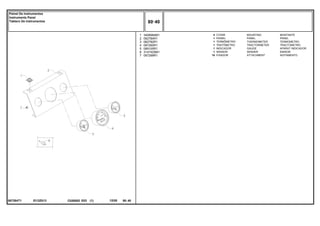 EI12Z013
067264T1
1
2
3
4
5
6
7
3408984M1
062784R1
062782R1
067265R1
069105R1
3147425M1
067268R1
4
1
1
1
1
1
10
MOUNTING MONTANTE
PANEL PANEL
THERMOMETER TERMOMETRO
TRACTORMETER TRACTOMETRO
GAUGE APARAT INDICADOR
SENDER EMISOR
ATTACHMENT ADITAMENTO
COXIM
PAINEL
TERMÔMETRO
TRATÔMETRO
INDICADOR
SENSOR
FIXADOR
C026502 E03 12/05
(1)
80 40
Painel De Instrumentos
Instruments Panel
Tablero De Instrumentos
80 40
-
Menu Símbolos
 