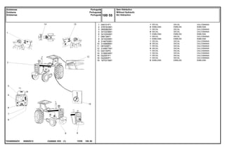N060Z012
T0248009ADV
1
2
3
4
6
7
8
9
10
11
12
13
14
16
18
19
049101P1
3787203M1
2800862M1
3410238M1
3410244M1
068136P1
3410245M1
3146752M1
3149896M1
067209P1
3149677M1
022100P2
3146834M1
022091P1
022083P1
1875315M1
1
X
1
X
1
1
1
1
X
1
X
1
1
1
1
X
DECAL CALCOMANIA
EMBLEM EMBLEMA
DECAL CALCOMANIA
DECAL CALCOMANIA
EMBLEM EMBLEMA
DECAL CALCOMANIA
EMBLEM EMBLEMA
DECAL CALCOMANIA
DECAL CALCOMANIA
DECAL CALCOMANIA
DECAL CALCOMANIA
DECAL CALCOMANIA
DECAL CALCOMANIA
DECAL CALCOMANIA
DECAL CALCOMANIA
EMBLEM EMBLEMA
DECAL
EMBLEMA
DECAL
DECAL
EMBLEMA
DECAL
EMBLEMA
DECAL
DECAL
DECAL
DECAL
DECAL
DECAL
DECAL
DECAL
EMBLEMA
C026502 E03 12/05
(1)
Sem Hidráulico
Without Hydraulic
Sin Hidraulico
100 55
Português
Portuguese
Portugués
Emblemas
Emblems
Emblemas
100 55
-
Menu Símbolos
 