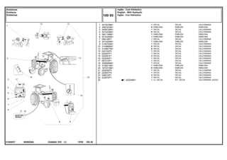 N059Z005
21484827
022048N1
1
2
3
4
5
6
7
8
9
10
12
13
14
15
16
17
18
19
20
21
22
23
24
25
3410239M1
3587203M1
3408126M1
3410238M1
2801186M1
3410244M1
068136P1
3410245M1
3146754M1
3149896M1
3149677M1
022102P2
022097P1
022081P1
022093P1
067210P1
3595689M1
3148214M1
1875315M1
022652P3
022657P2
048210P1
022672P1
1
X
1
X
1
1
1
1
1
X
X
1
1
2
1
1
1
1
X
1
1
2
1
1
DECAL CALCOMANIA
EMBLEM EMBLEMA
DECAL CALCOMANIA
DECAL CALCOMANIA
EMBLEM EMBLEMA
EMBLEM EMBLEMA
DECAL CALCOMANIA
EMBLEM EMBLEMA
DECAL CALCOMANIA
DECAL CALCOMANIA
DECAL CALCOMANIA
DECAL CALCOMANIA
DECAL CALCOMANIA
DECAL CALCOMANIA
DECAL CALCOMANIA
DECAL CALCOMANIA
DECAL CALCOMANIA
EMBLEM EMBLEMA
EMBLEM EMBLEMA
DECAL CALCOMANIA
DECAL CALCOMANIA
DECAL CALCOMANIA
DECAL CALCOMANIA
KIT, DECAL CALCOMANIA JUEGO
DECAL
EMBLEMA
DECAL
DECAL
EMBLEMA
EMBLEMA
DECAL
EMBLEMA
DECAL
DECAL
DECAL
DECAL
DECAL
DECAL
DECAL
DECAL
DECAL
EMBLEMA
EMBLEMA
DECAL
DECAL
DECAL
DECAL
CJ. DECAL
C026502 E03 12/05
(1)
Inglês - Com Hidráulico
English - With Hydraulic
Inglés - Con Hidraulico
100 85
Emblemas
Emblems
Emblemas
100 85
-
Menu Símbolos
 